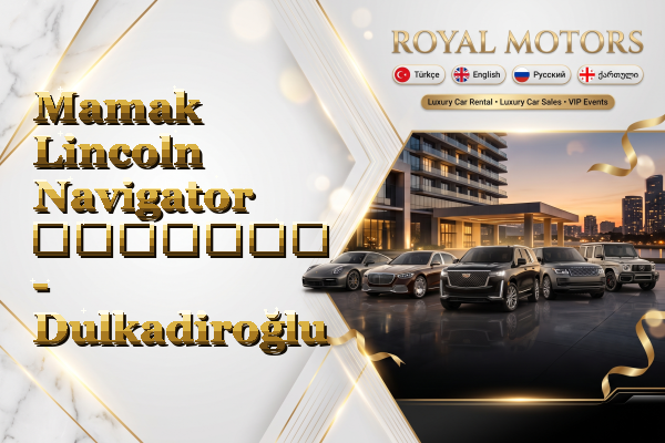 Mamak Lincoln Navigator გაყიდვა - Dulkadiroğlu