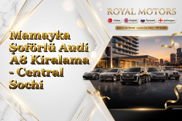 Mamayka Şoförlü Audi A8 Kiralama - Central Sochi