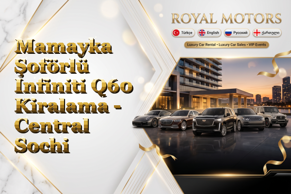 Mamayka Şoförlü Infiniti Q60 Kiralama - Central Sochi