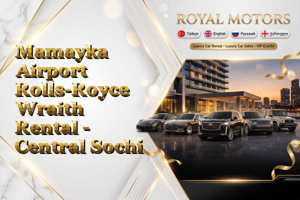 Mamayka Airport Rolls-Royce Wraith Rental - Central Sochi