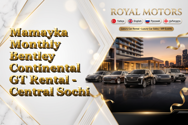 Mamayka Monthly Bentley Continental GT Rental - Central Sochi