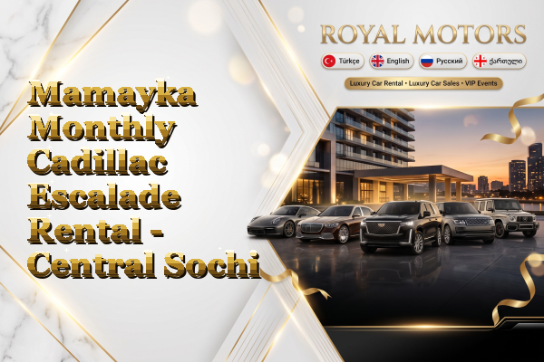 Mamayka Monthly Cadillac Escalade Rental - Central Sochi