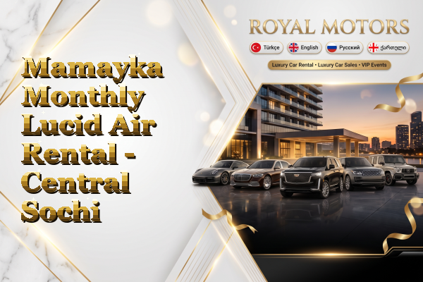 Mamayka Monthly Lucid Air Rental - Central Sochi