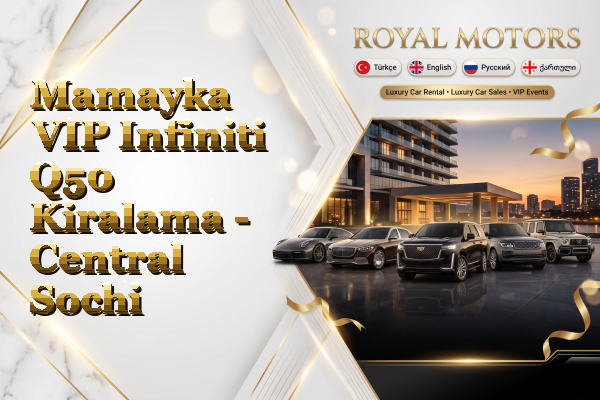 Mamayka VIP Infiniti Q50 Kiralama - Central Sochi