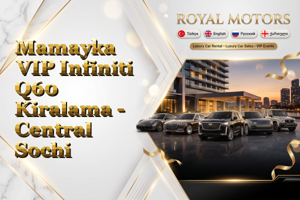 Mamayka VIP Infiniti Q60 Kiralama - Central Sochi