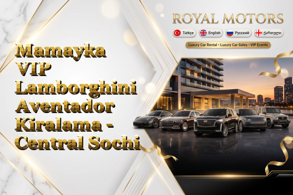 Mamayka VIP Lamborghini Aventador Kiralama - Central Sochi