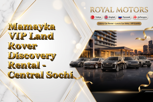 Mamayka VIP Land Rover Discovery Rental - Central Sochi