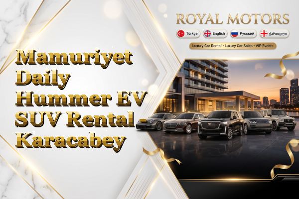 Mamuriyet Daily Hummer EV SUV Rental - Karacabey