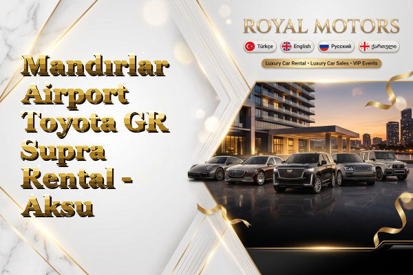 Mandırlar Airport Toyota GR Supra Rental - Aksu