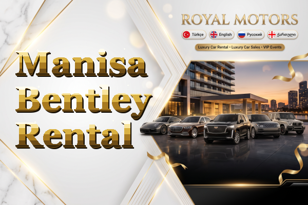 Manisa Bentley Rental