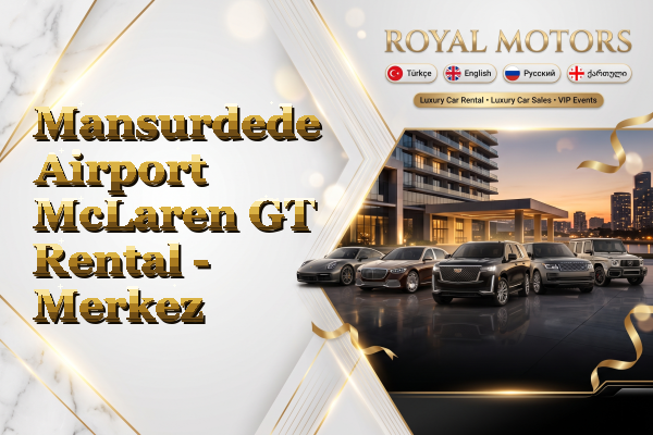 Mansurdede Airport McLaren GT Rental - Merkez
