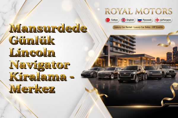 Mansurdede Günlük Lincoln Navigator Kiralama - Merkez