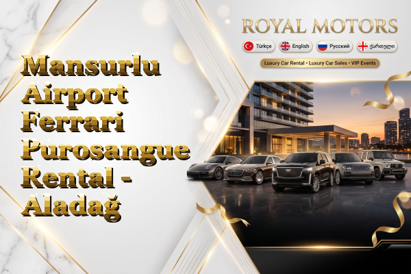 Mansurlu Airport Ferrari Purosangue Rental - Aladağ
