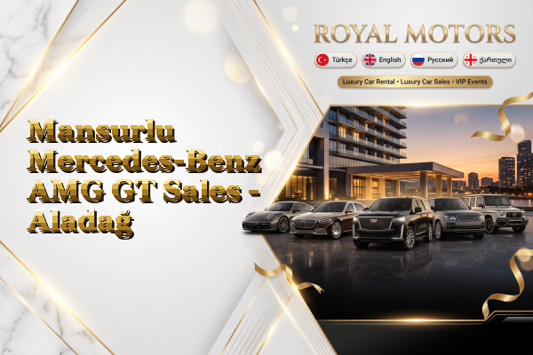 Mansurlu Mercedes-Benz AMG GT Sales - Aladağ