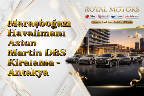 Maraşboğazı Havalimanı Aston Martin DBS Kiralama - Antakya