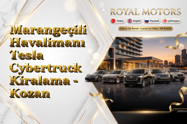 Marangeçili Havalimanı Tesla Cybertruck Kiralama - Kozan