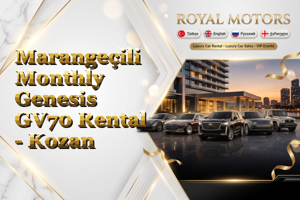 Marangeçili Monthly Genesis GV70 Rental - Kozan