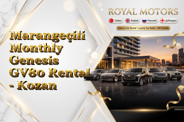 Marangeçili Monthly Genesis GV80 Rental - Kozan