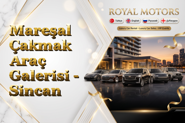 Mareşal Çakmak Araç Galerisi - Sincan