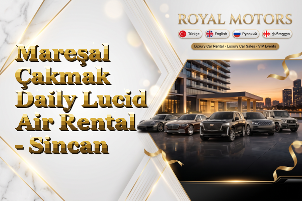 Mareşal Çakmak Daily Lucid Air Rental - Sincan