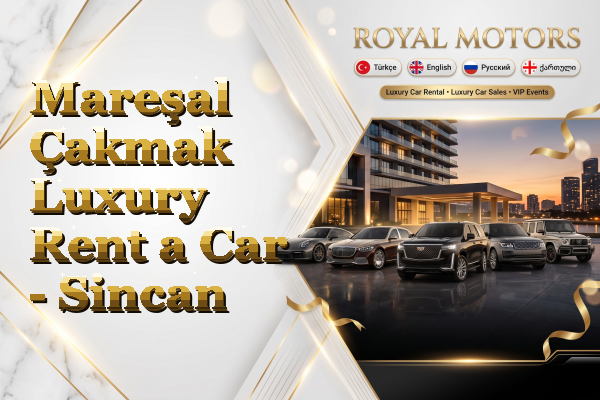 Mareşal Çakmak Luxury Rent a Car - Sincan