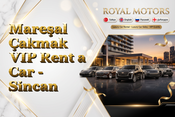 Mareşal Çakmak VIP Rent a Car - Sincan