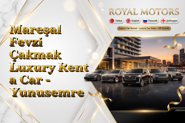 Mareşal Fevzi Çakmak Luxury Rent a Car - Yunusemre