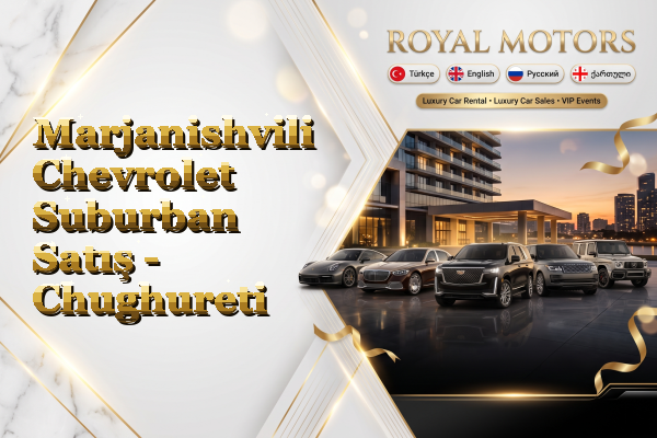 Marjanishvili Chevrolet Suburban Satış - Chughureti