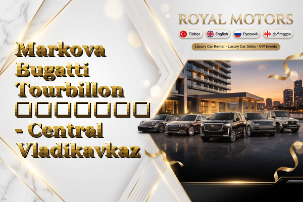 Markova Bugatti Tourbillon გაყიდვა - Central Vladikavkaz
