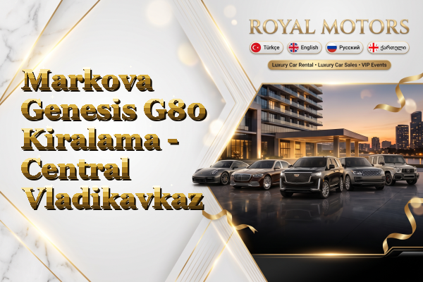 Markova Genesis G80 Kiralama - Central Vladikavkaz