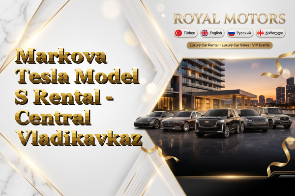 Markova Tesla Model S Rental - Central Vladikavkaz