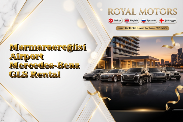 Marmaraereğlisi Airport Mercedes-Benz GLS Rental