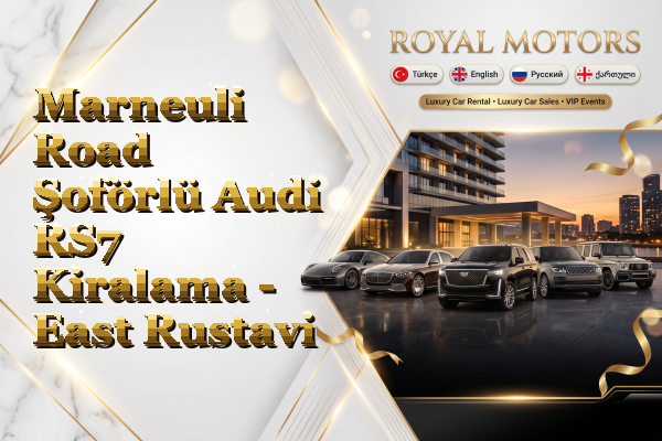 Marneuli Road Şoförlü Audi RS7 Kiralama - East Rustavi