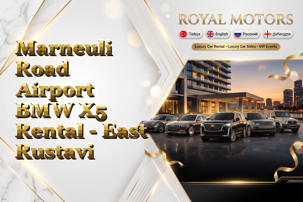 Marneuli Road Airport BMW X5 Rental - East Rustavi