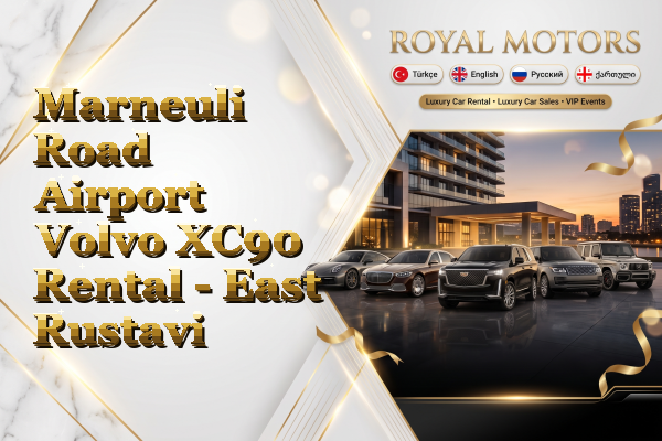 Marneuli Road Airport Volvo XC90 Rental - East Rustavi