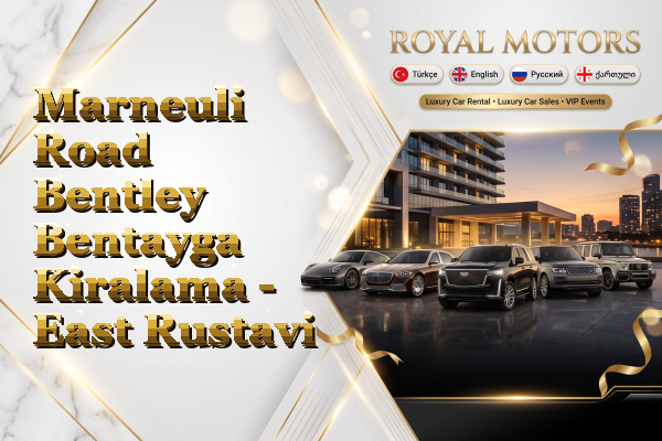 Marneuli Road Bentley Bentayga Kiralama - East Rustavi
