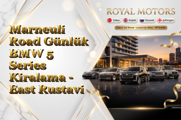 Marneuli Road Günlük BMW 5 Series Kiralama - East Rustavi