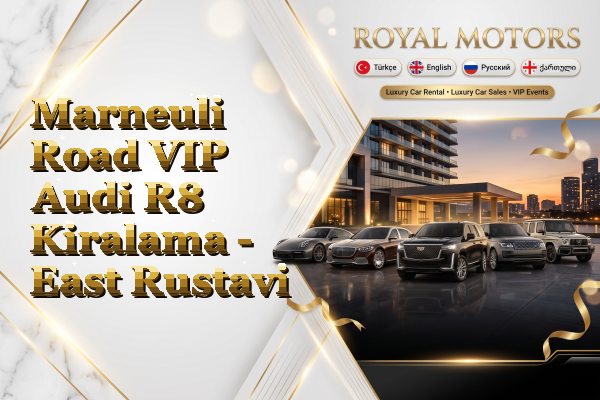 Marneuli Road VIP Audi R8 Kiralama - East Rustavi