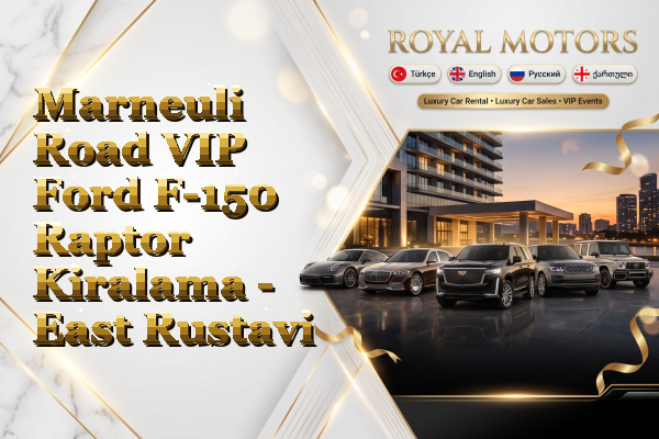 Marneuli Road VIP Ford F-150 Raptor Kiralama - East Rustavi