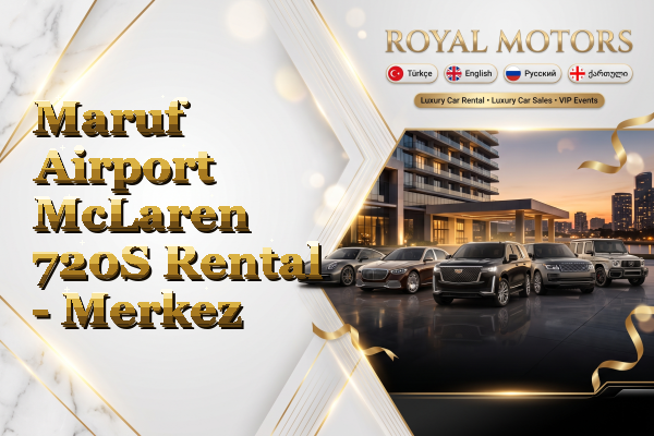 Maruf Airport McLaren 720S Rental - Merkez