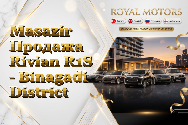 Masazir Продажа Rivian R1S - Binagadi District