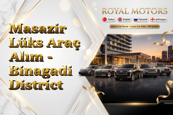 Masazir Lüks Araç Alım - Binagadi District