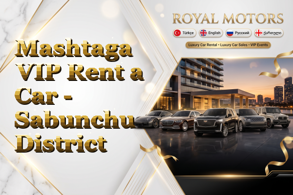 Mashtaga VIP Rent a Car - Sabunchu District