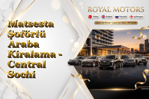 Matsesta Şoförlü Araba Kiralama - Central Sochi