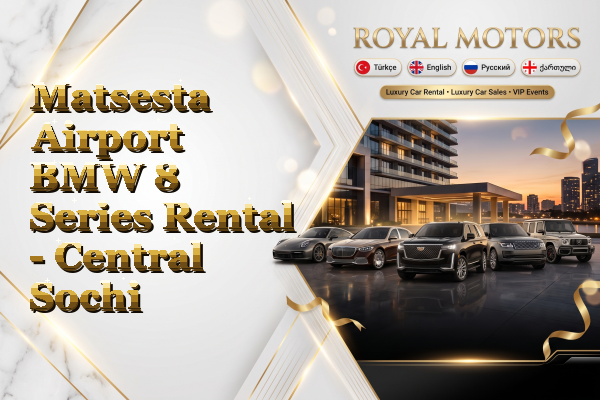 Matsesta Airport BMW 8 Series Rental - Central Sochi