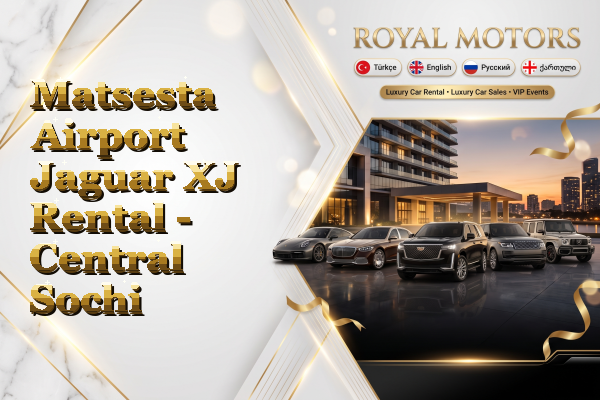 Matsesta Airport Jaguar XJ Rental - Central Sochi