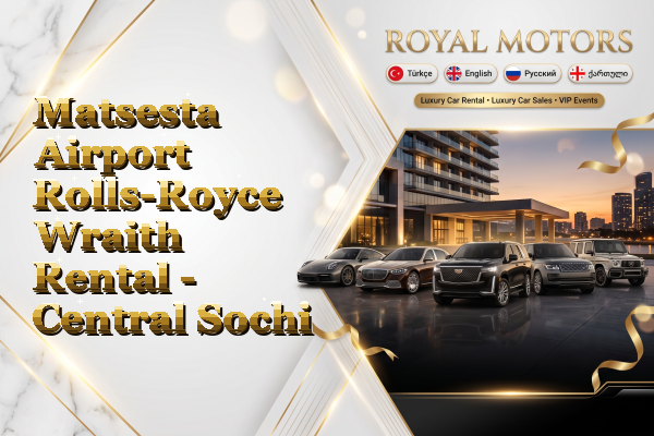 Matsesta Airport Rolls-Royce Wraith Rental - Central Sochi