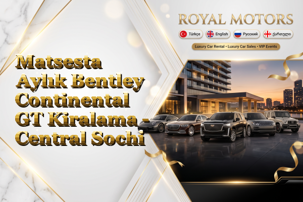 Matsesta Aylık Bentley Continental GT Kiralama - Central Sochi