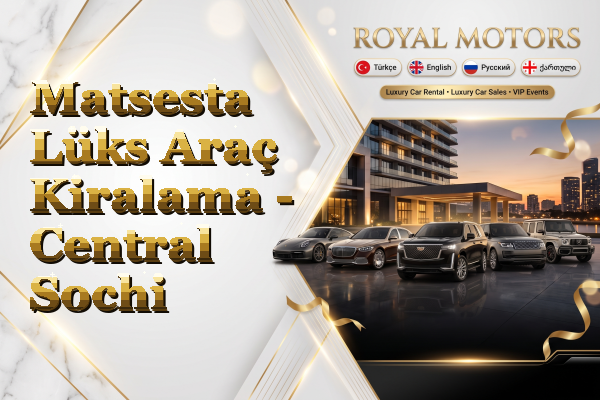 Matsesta Lüks Araç Kiralama - Central Sochi