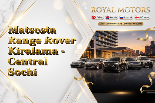 Matsesta Range Rover Kiralama - Central Sochi